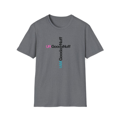 I AM GoodaNuff. UR GoodaNuff Unisex Softstyle T-Shirt