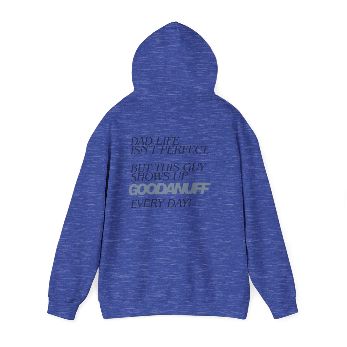 Dad life isn’t perfect, but this guy shows up GoodaNuff every day! Unisex Hoodie