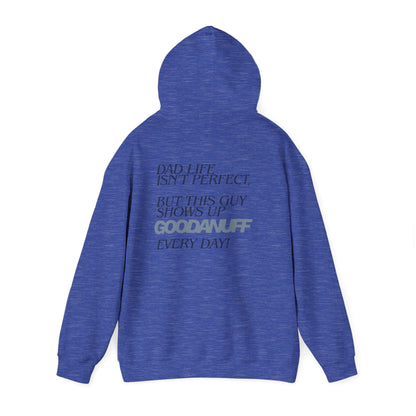 Dad life isn’t perfect, but this guy shows up GoodaNuff every day! Unisex Hoodie