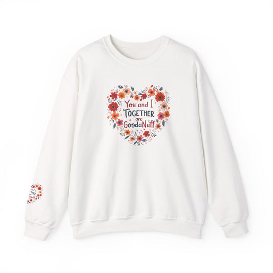 You and I Together are GoodaNuff Unisex Crewneck