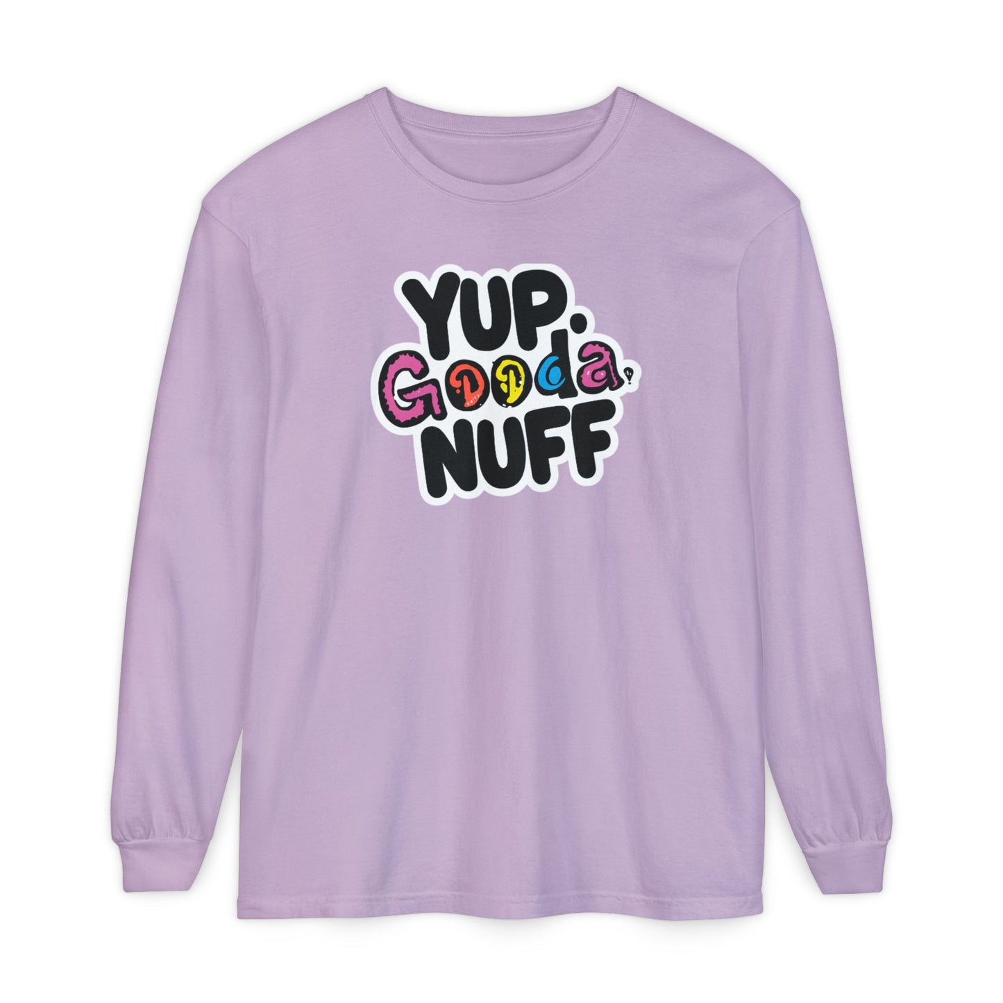 Yup. GoodaNuff Unisex Long Sleeve Tee