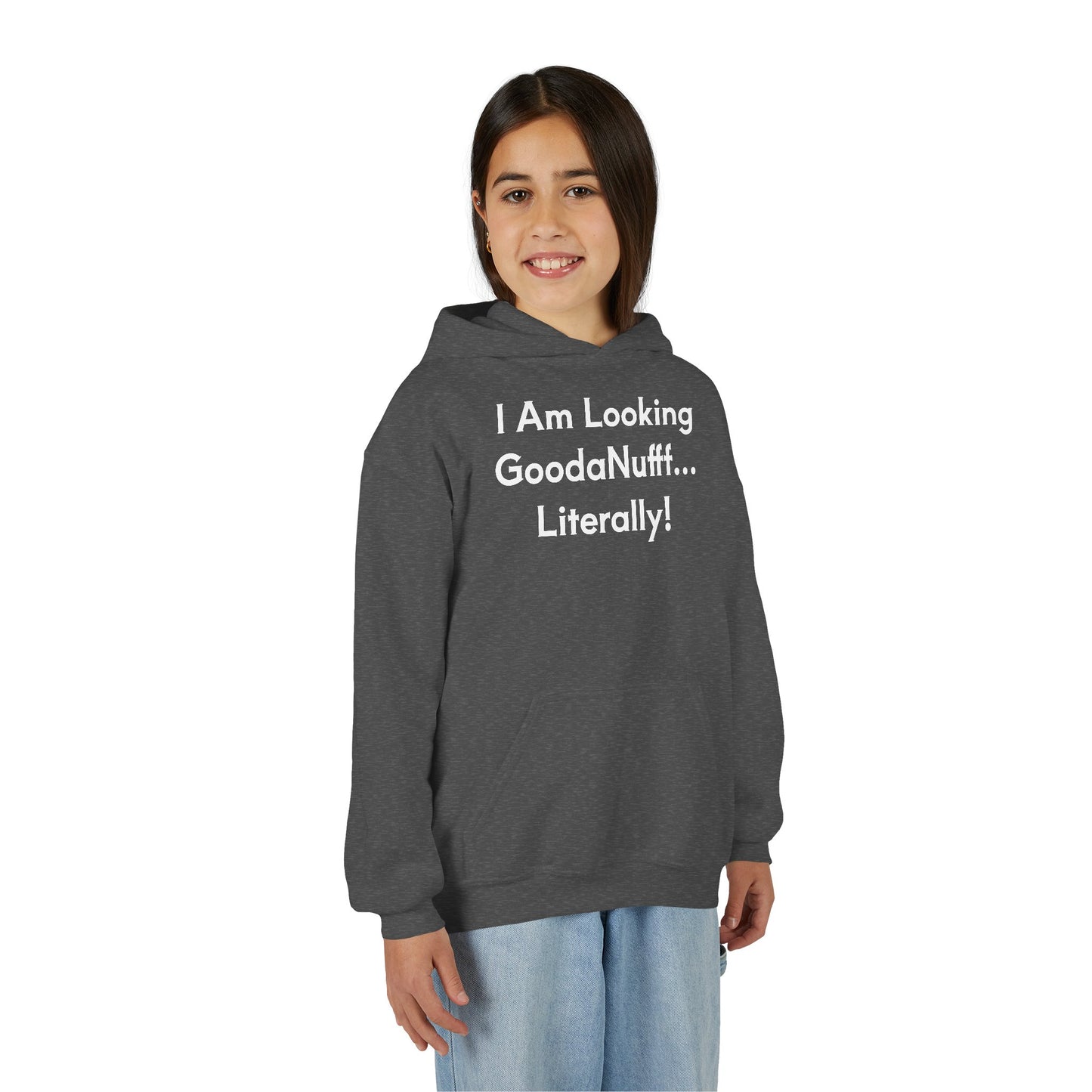 I Am Looking GoodaNuff…Literally Unisex Youth Hoodie