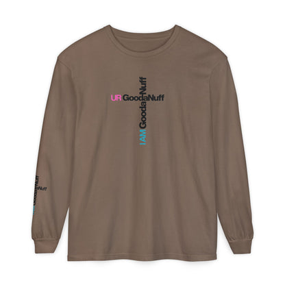 I Am GoodaNuff. UR GoodaNuff Unisex Long Sleeve Tee