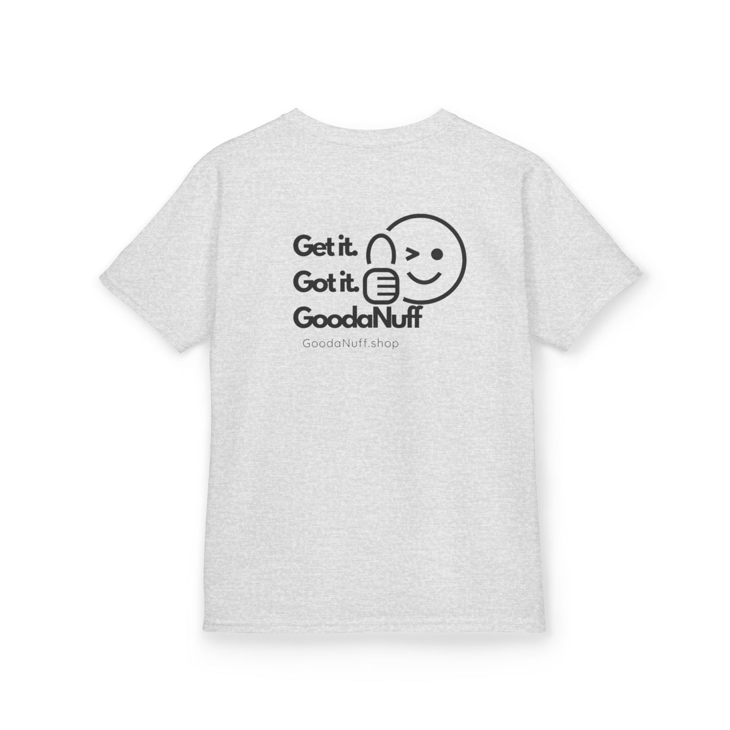 Get it. Got it. GoodaNuff Unisex Youth T-Shirt
