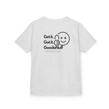 Get it. Got it. GoodaNuff Unisex Youth T-Shirt