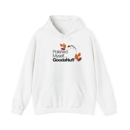 Polished Myself...GoodaNuff Fall Unisex Hoodie