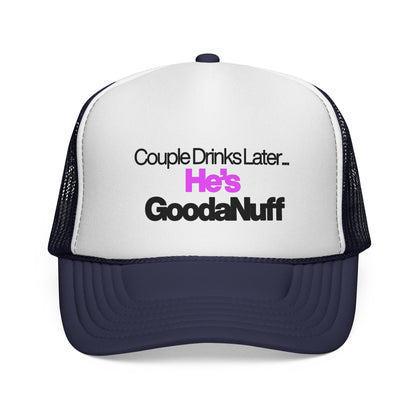 Couple Drinks Later…He’s GoodaNuff Trucker Hat