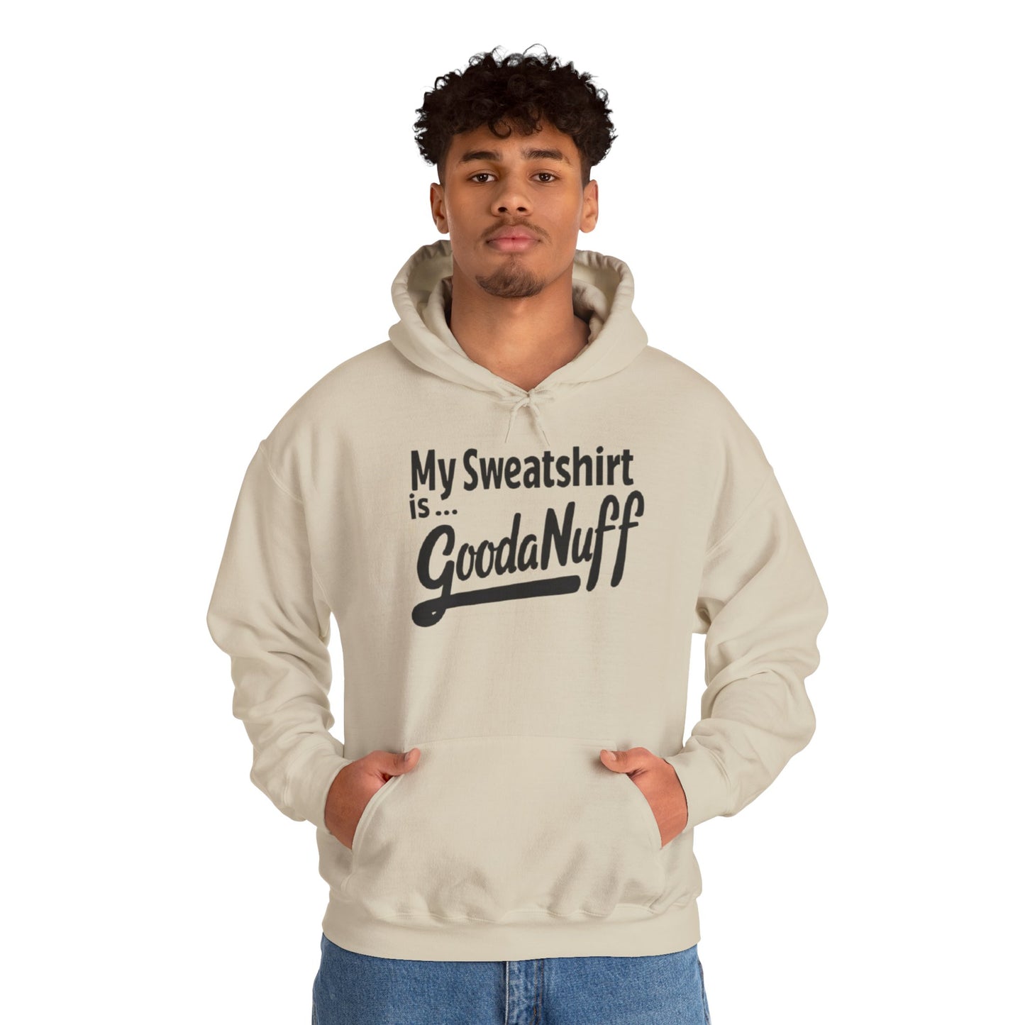 My Sweatshirt is...GoodaNuff Unisex Hoodie