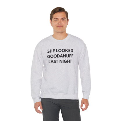 She Looked GoodaNuff Last Night Unisex Crewneck
