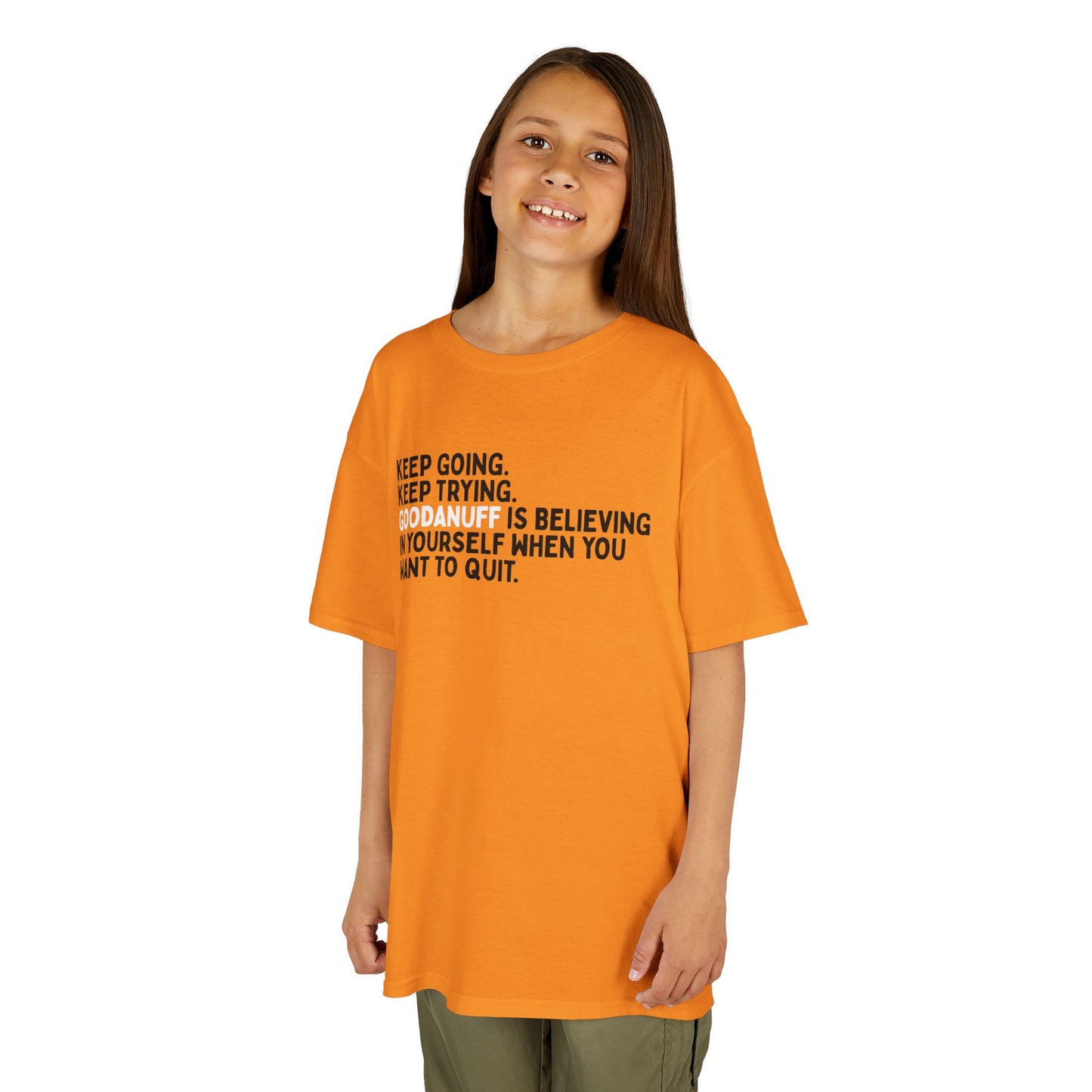 Keep Going. Keep Trying. GoodaNuff is Believing in yourself when you want to quit. Unisex Youth T-Shirt