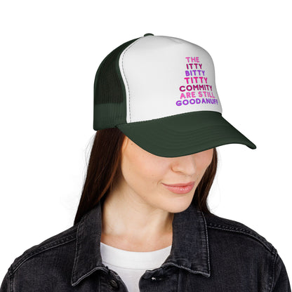 The Itty Bitty Titty Commity are still GoodaNuff Trucker Hat
