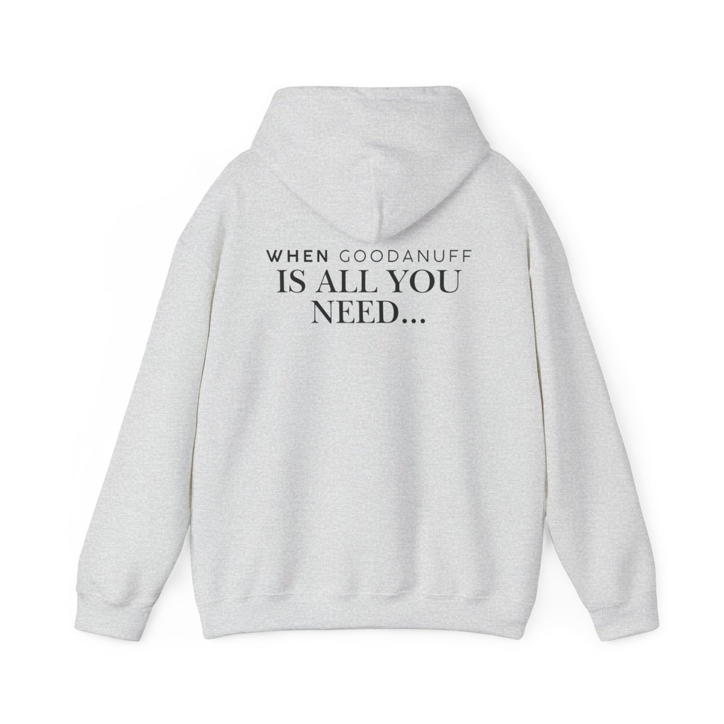 When GoodaNuff is all you need...Unisex Hoodie