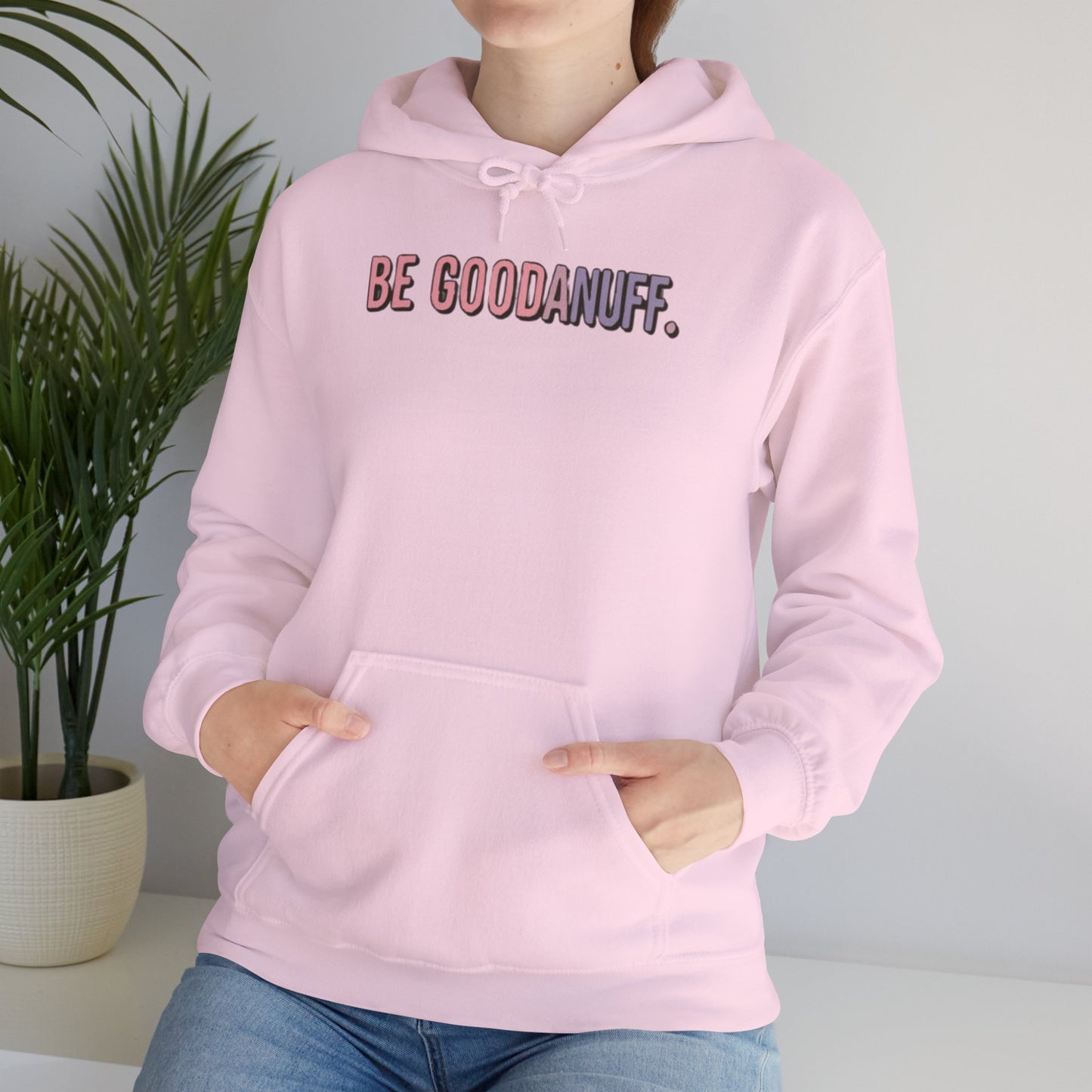 Be Good. Be Enough. Be GoodaNuff Unisex Hoodie