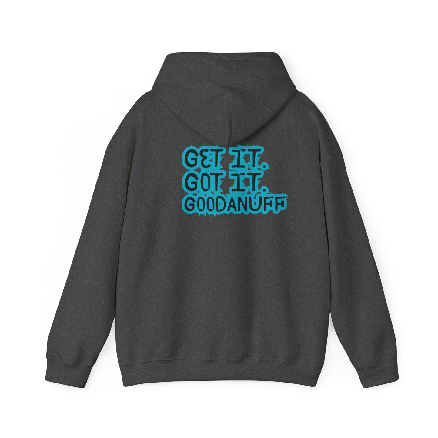 Get it. Got it. GoodaNuff Unisex Hoodie