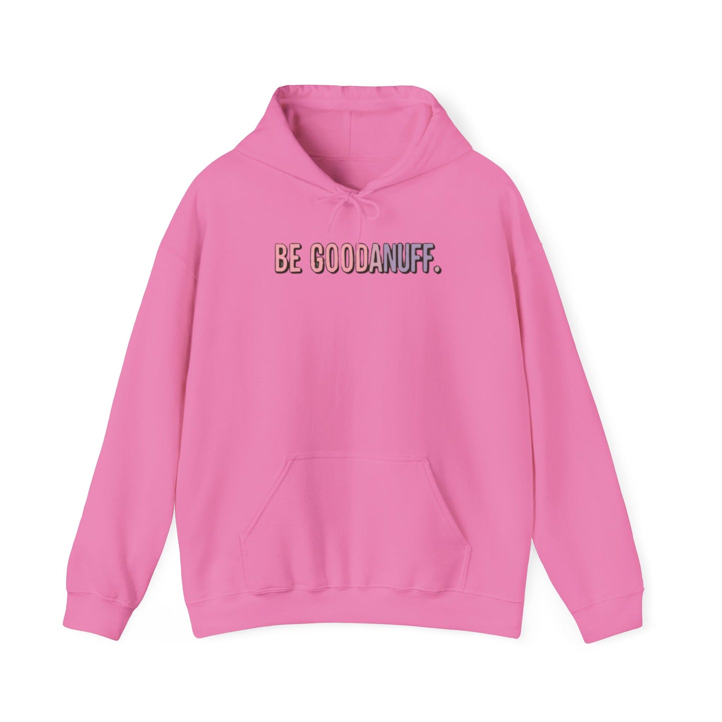 Be Good. Be Enough. Be GoodaNuff Unisex Hoodie