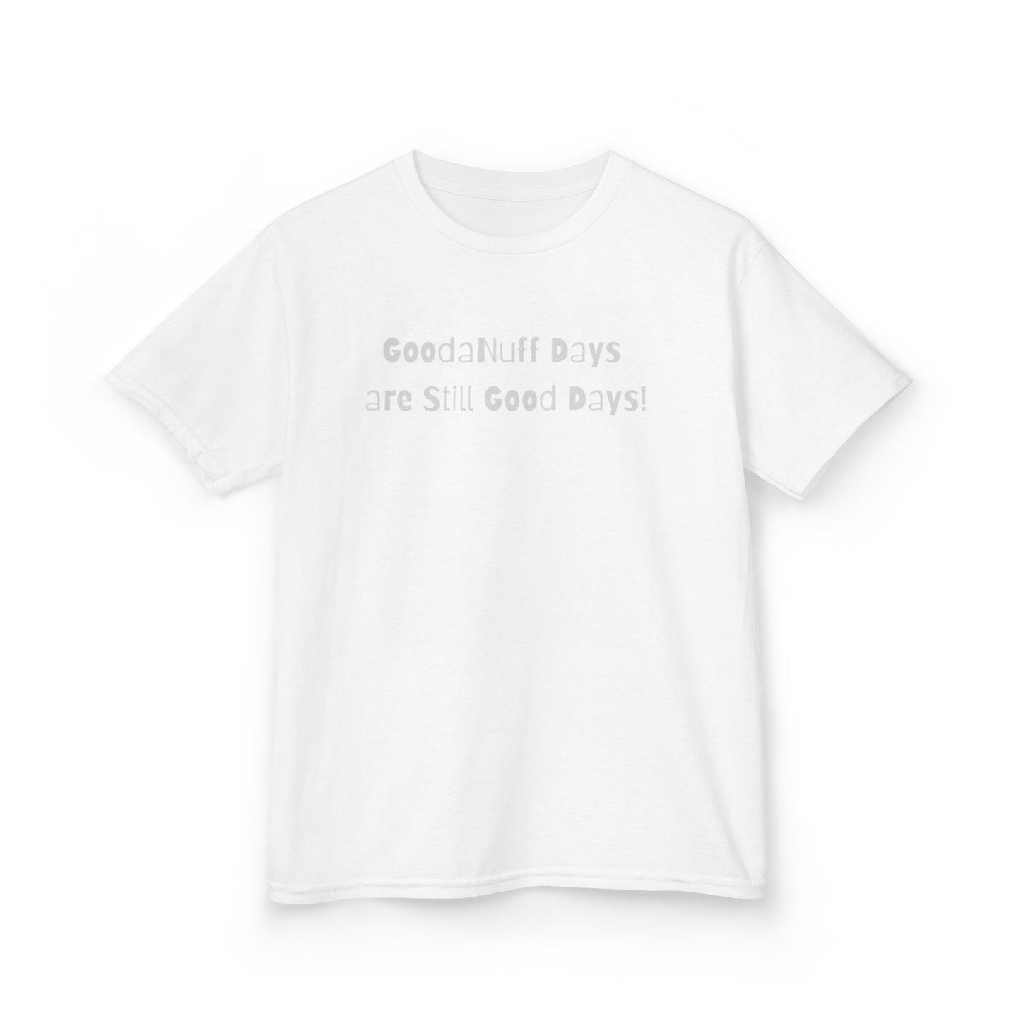 GoodaNuff Days are still Good Days! Unisex Youth T-Shirt