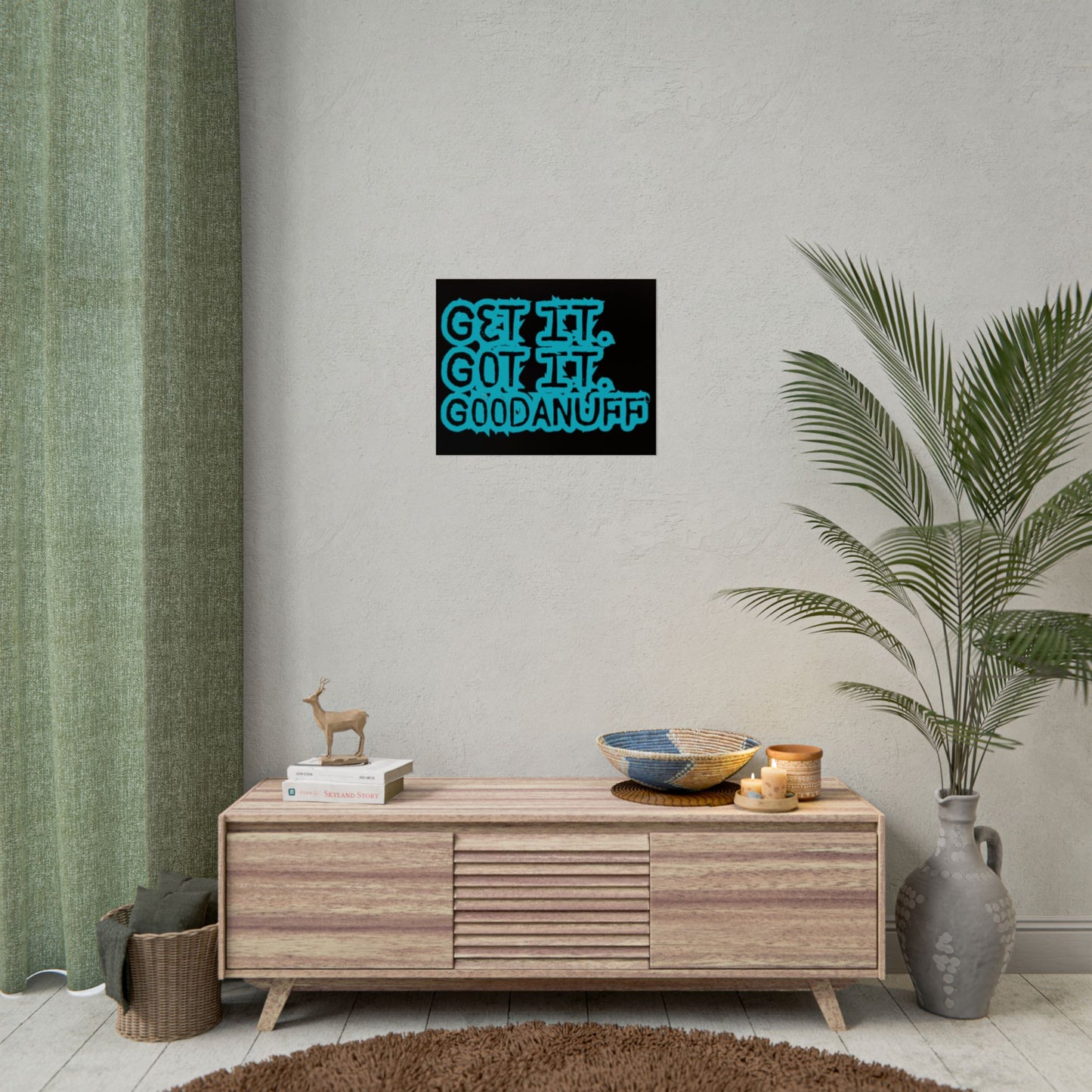 Get it. Got it. GoodaNuff Poster