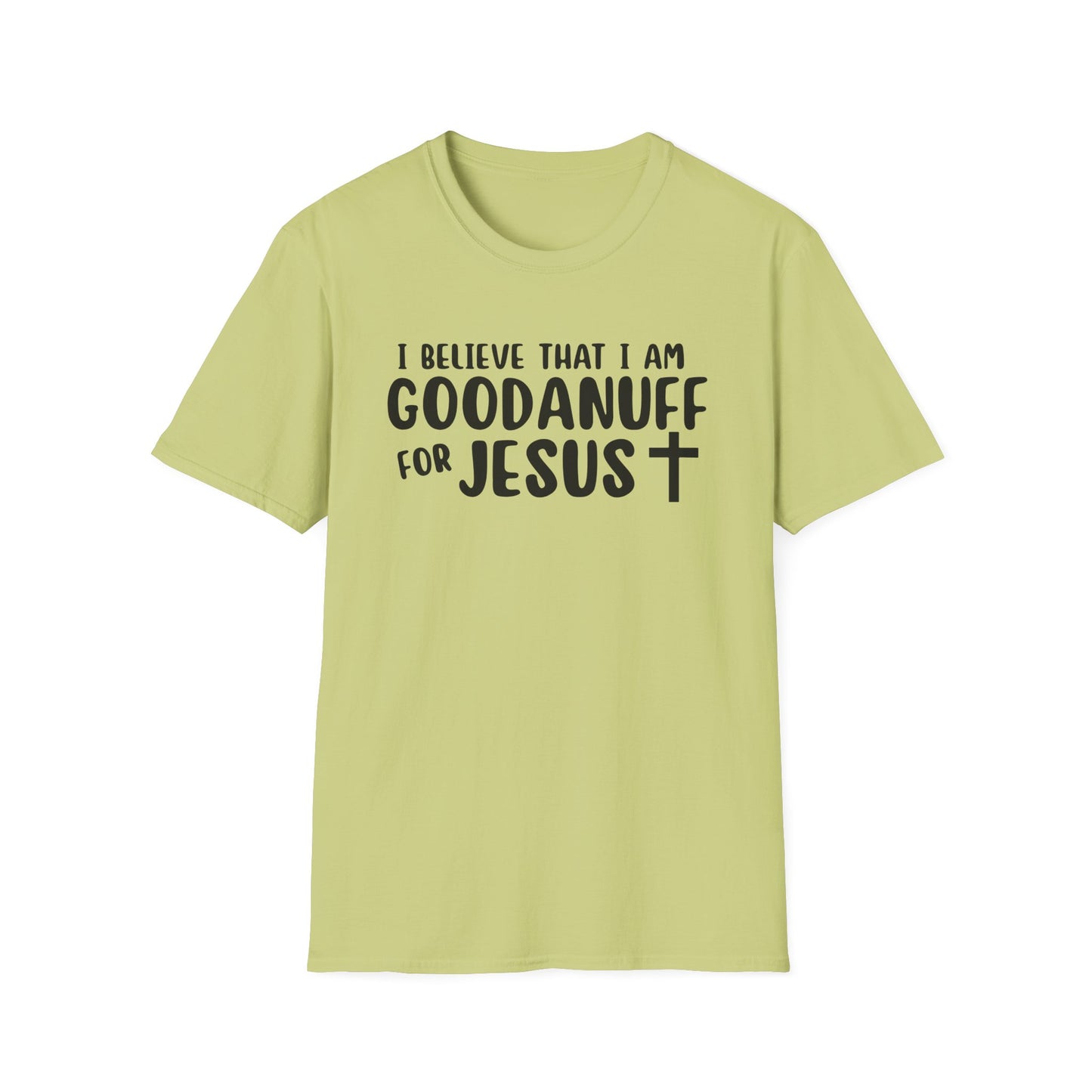I Believe that I am GoodaNuff for Jesus Unisex Softstyle T-Shirt