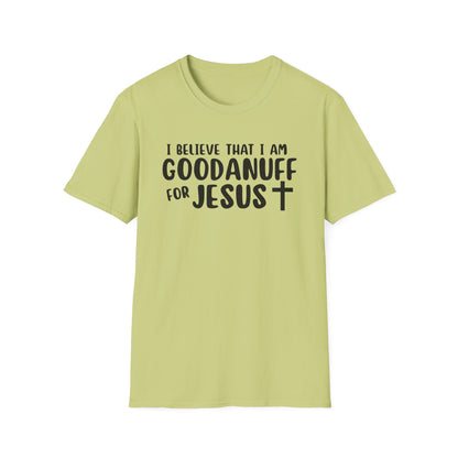 I Believe that I am GoodaNuff for Jesus Unisex Softstyle T-Shirt