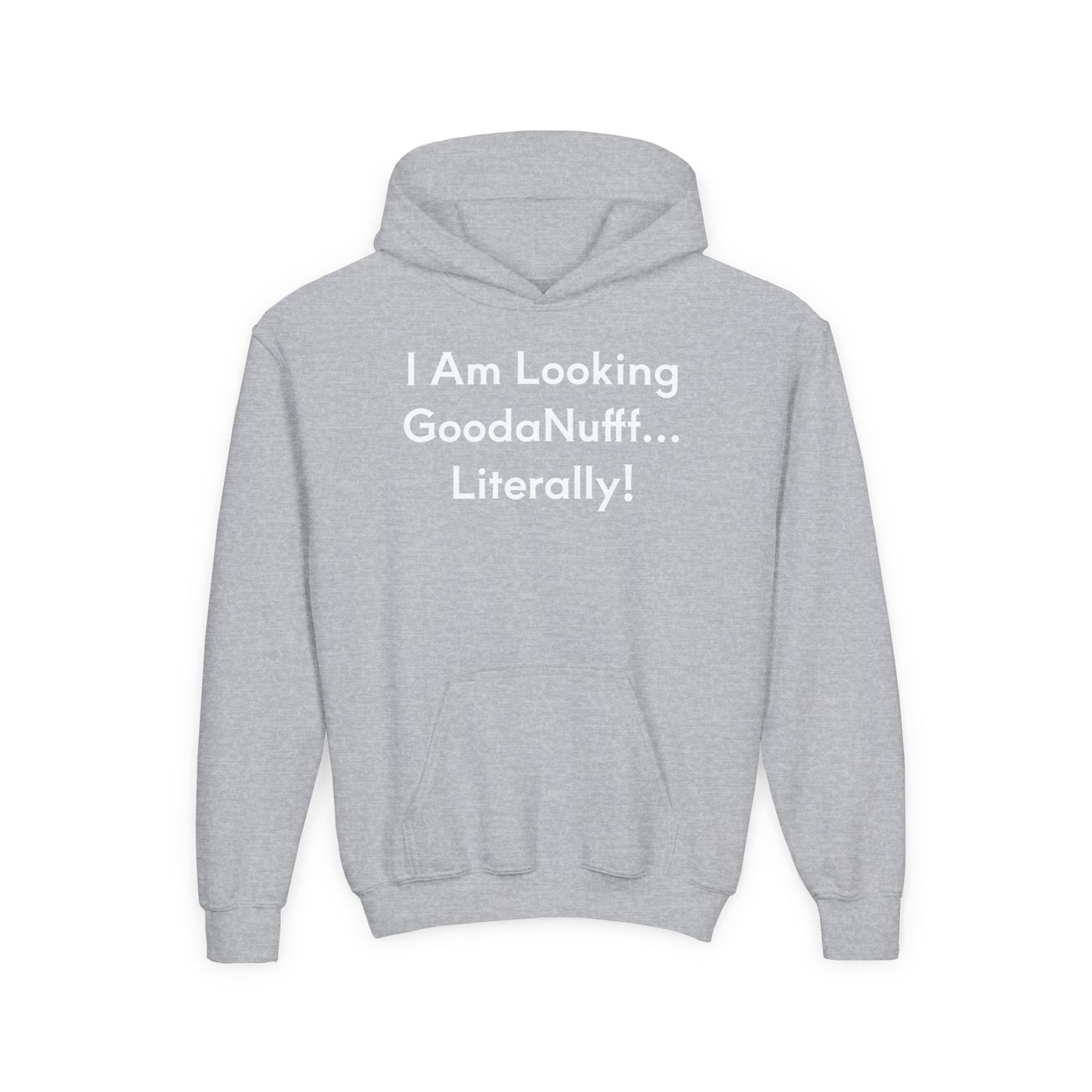 I Am Looking GoodaNuff…Literally Unisex Youth Hoodie