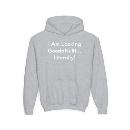 I Am Looking GoodaNuff…Literally Unisex Youth Hoodie
