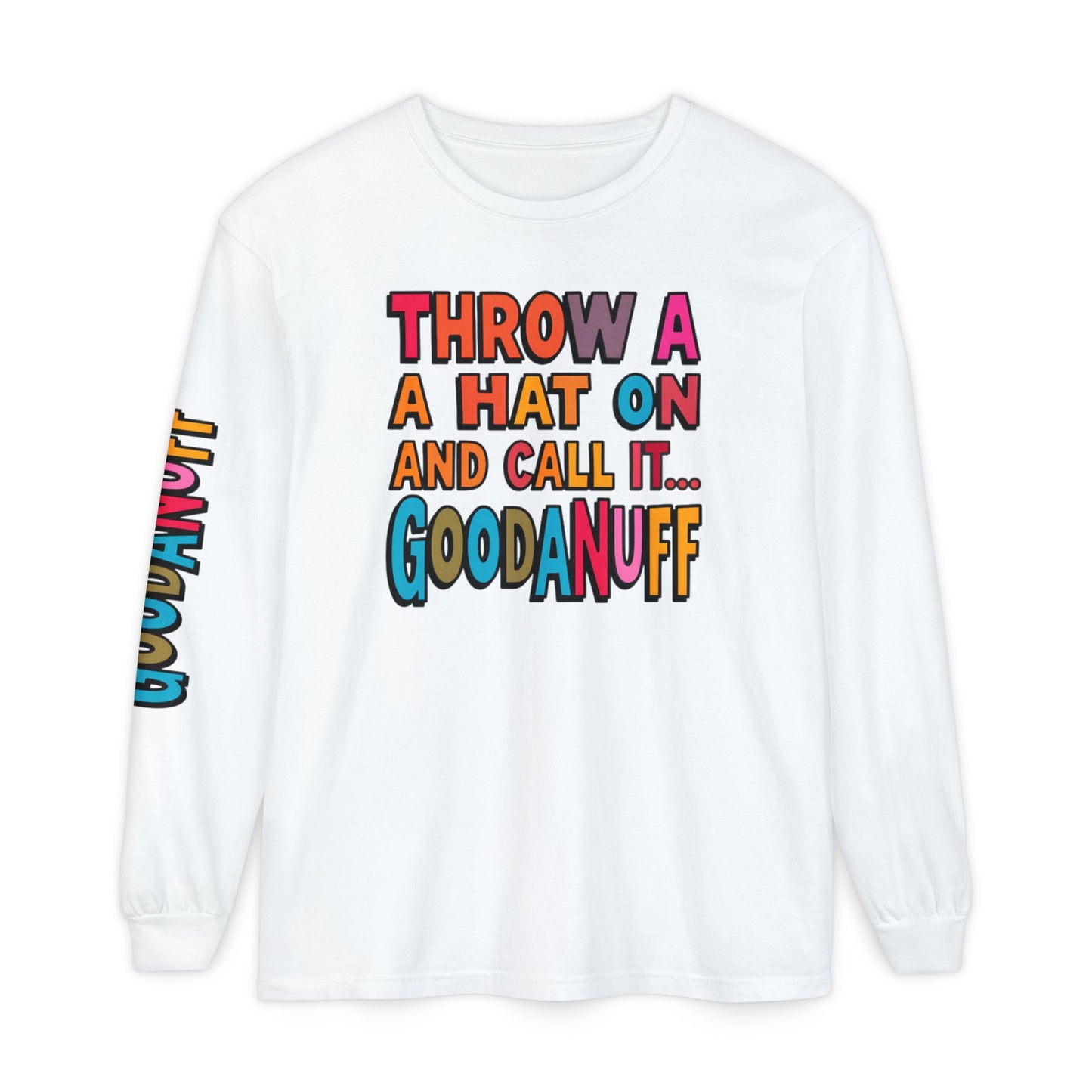 Throw a Hat on and Call it...GoodaNuff Unisex Long Sleeve Tee
