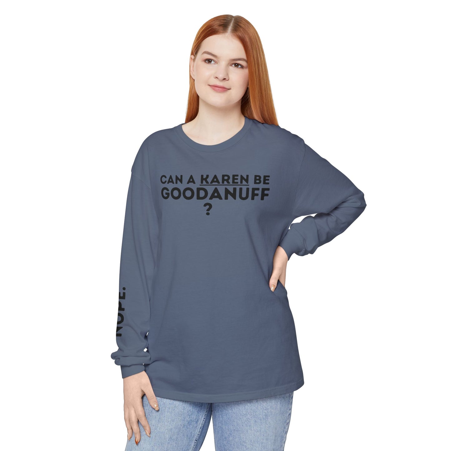Can a Karen be GoodaNuff? Nope. Unisex Long Sleeve Tee