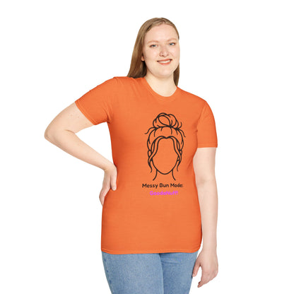 Messy Bun Mode: GoodaNuff Unisex Soft Style T-Shirt