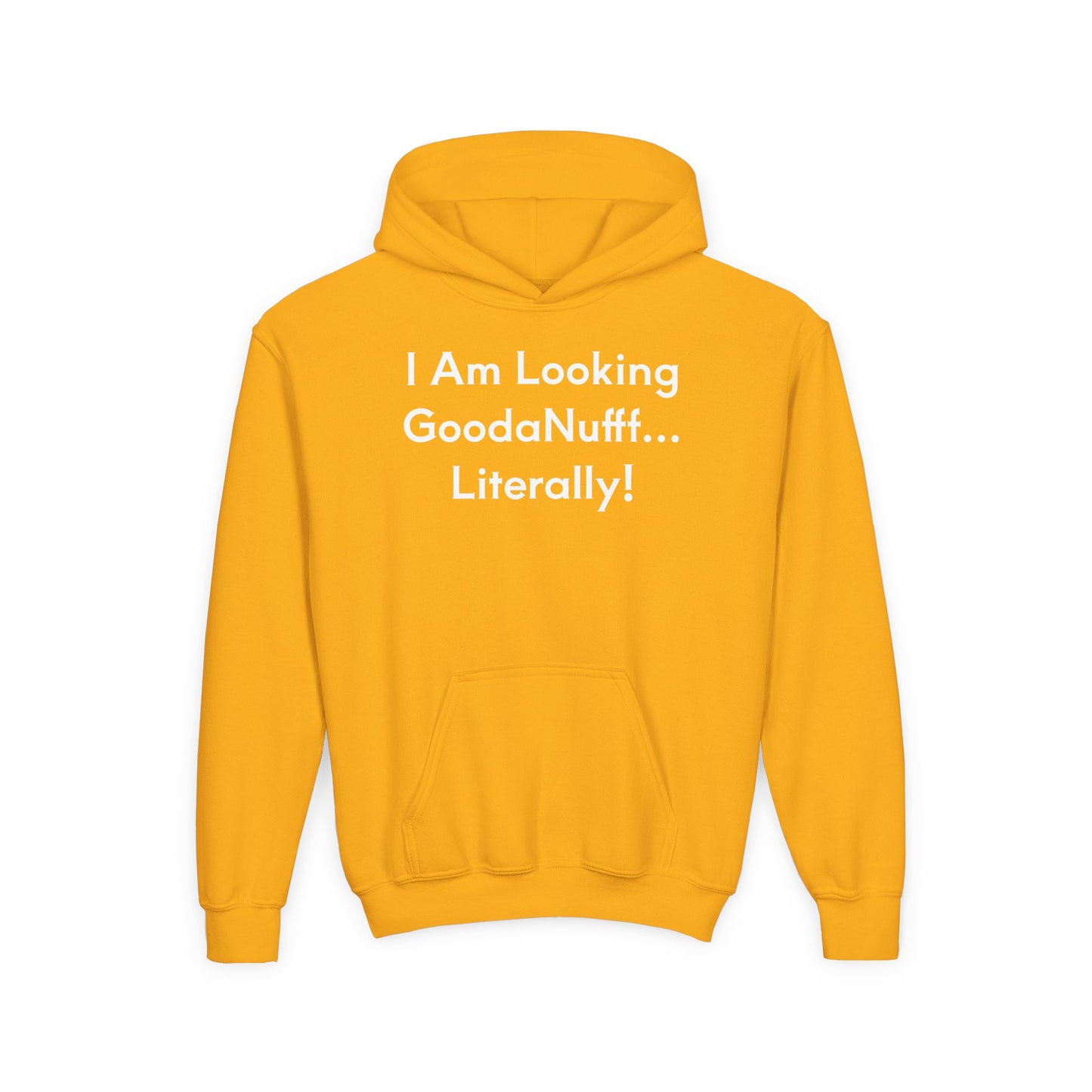 I Am Looking GoodaNuff…Literally Unisex Youth Hoodie