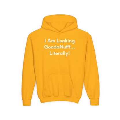 I Am Looking GoodaNuff…Literally Unisex Youth Hoodie