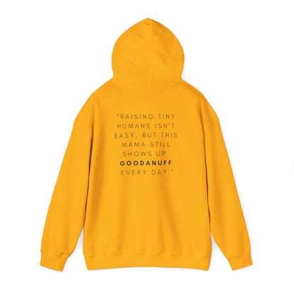 Raising tiny humans isn’t easy, but this mama still shows up GoodaNuff every day Unisex Hoodie