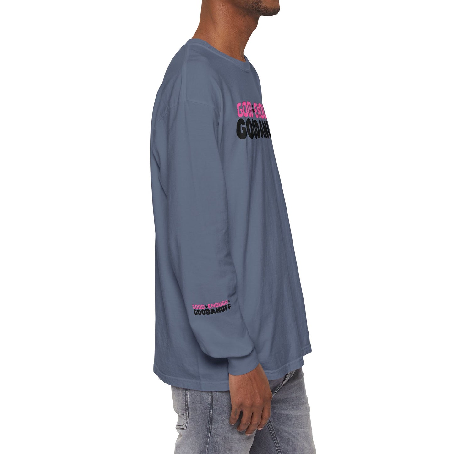 Good+Enough=GoodaNuff Unisex Long Sleeve Tee