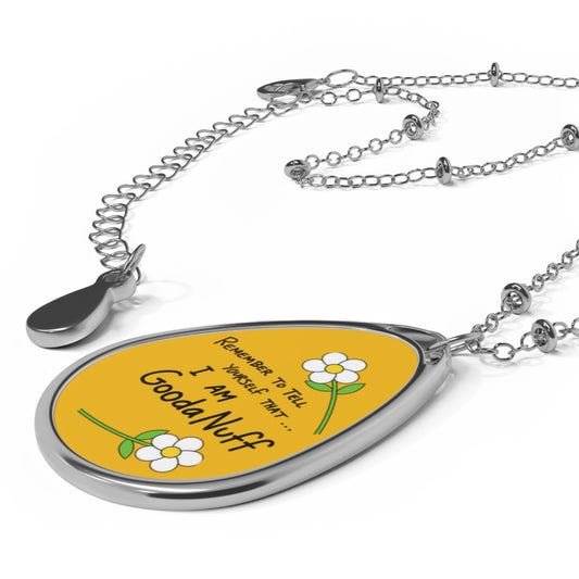 Remember to Tell yourself that...I AM GoodaNuff Necklace