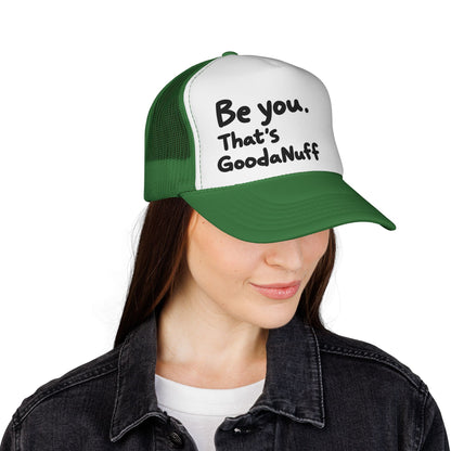 Be you. That's GoodaNuff Trucker Hat