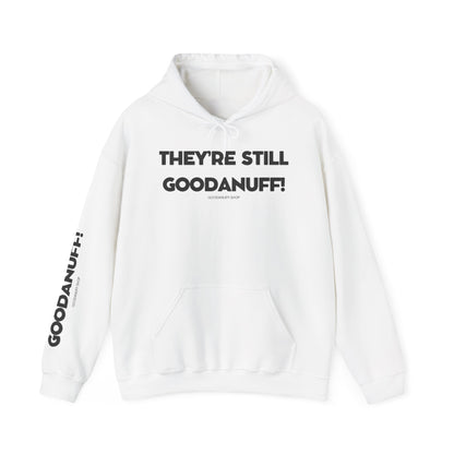 They're Still GoodaNuff Unisex Hoodie