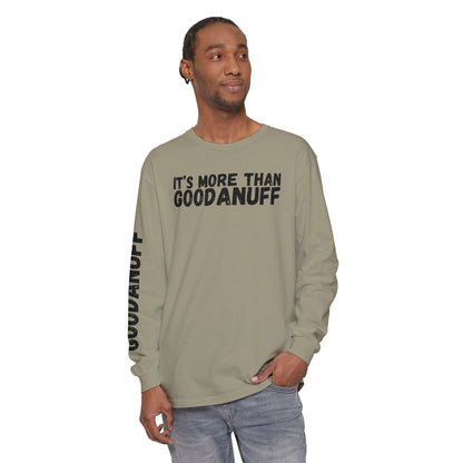 It's more than GoodaNuff Unisex Long Sleeve Tee