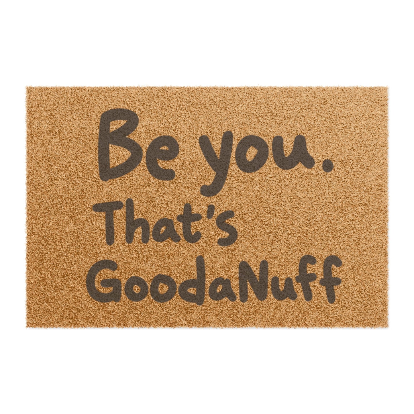 Be you. That's GoodaNuff Door Mat