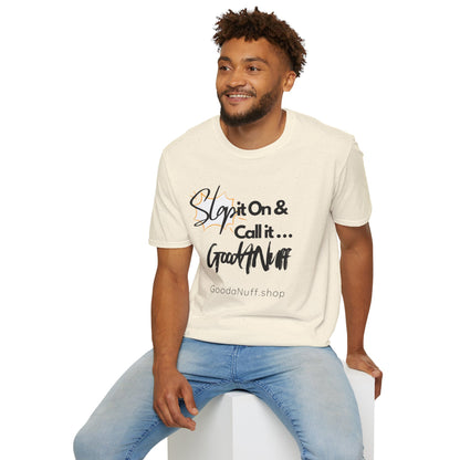 Slap it on & Call it...GoodaNuff Unisex Softstyle T-Shirt