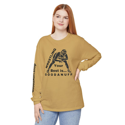 Wrestling Your Best is...GoodaNuff Unisex Long Sleeve Tee