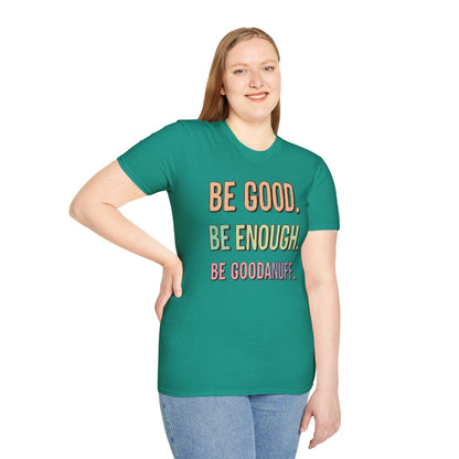 Be Good. Be Enough. Be GoodaNuff Unisex Softstyle T-Shirt