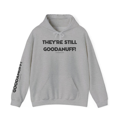 They're Still GoodaNuff Unisex Hoodie