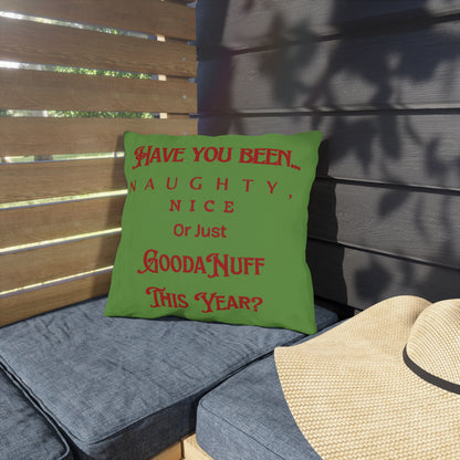 Have You Been Naughty, Nice or Just GoodaNuff This Year? Indoor/Outdoor Pillow