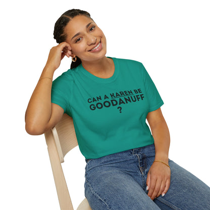 Can a Karen be GoodaNuff? Nope. Unisex Softstyle T-Shirt