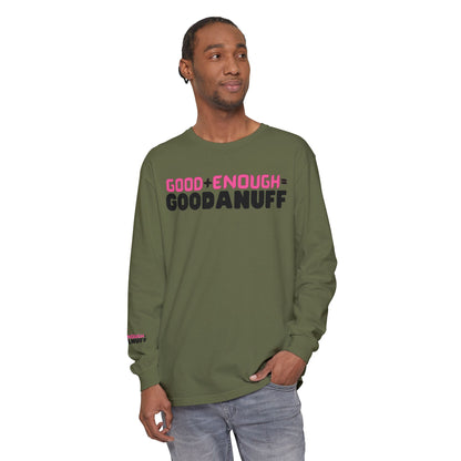 Good+Enough=GoodaNuff Unisex Long Sleeve Tee