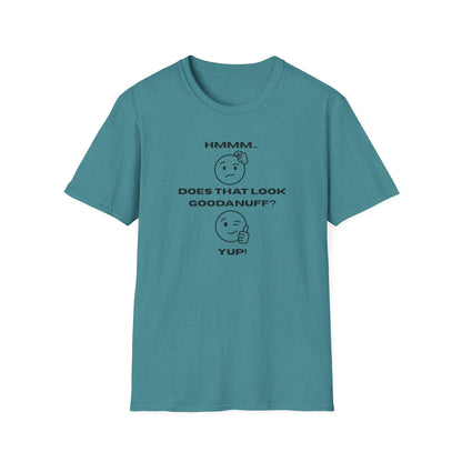 Hmmm...Does that Look GoodaNuff? Yup! Unisex Softstyle T-Shirt