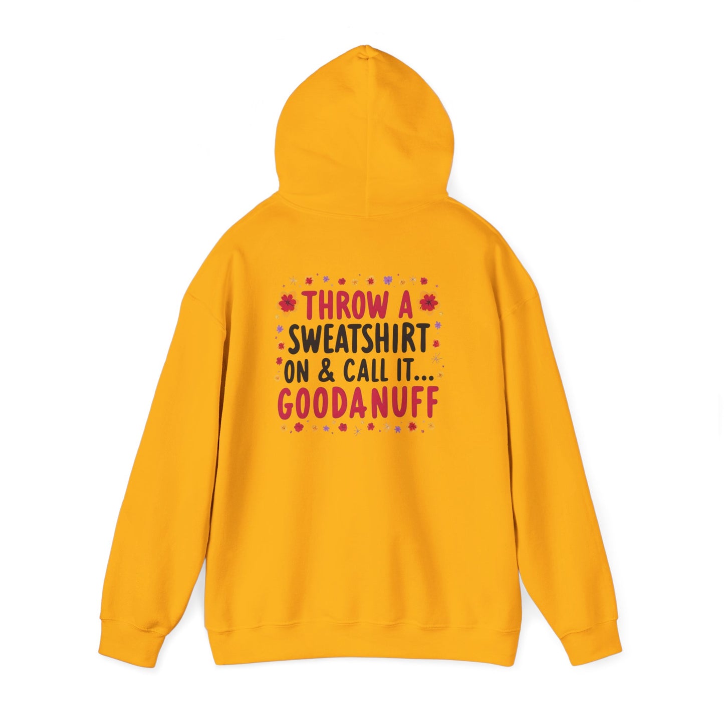 Throw a Sweatshirt on & call it GoodaNuff Unisex Hoodie