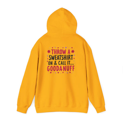 Throw a Sweatshirt on & call it GoodaNuff Unisex Hoodie