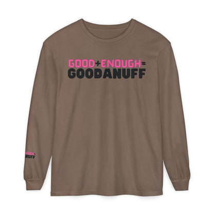 Good+Enough=GoodaNuff Unisex Long Sleeve Tee