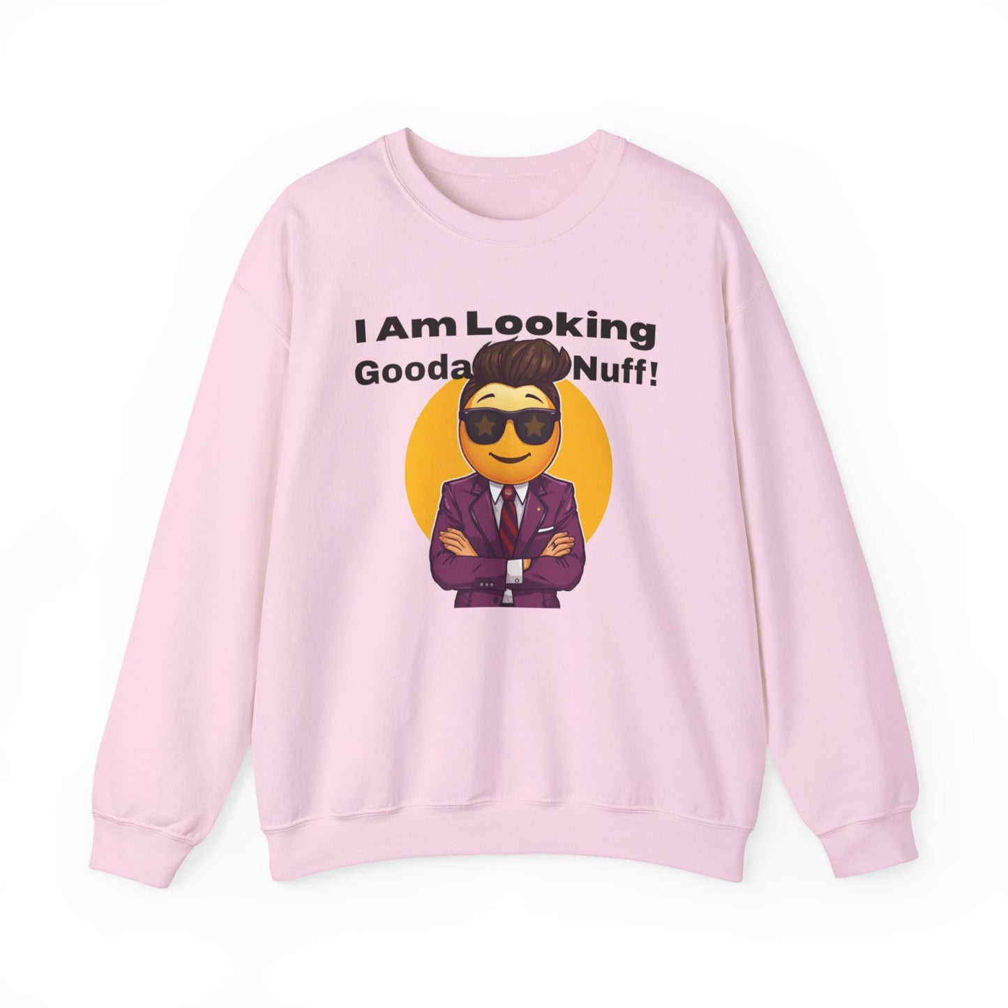 I AM Looking GoodaNuff Unisex Crewneck