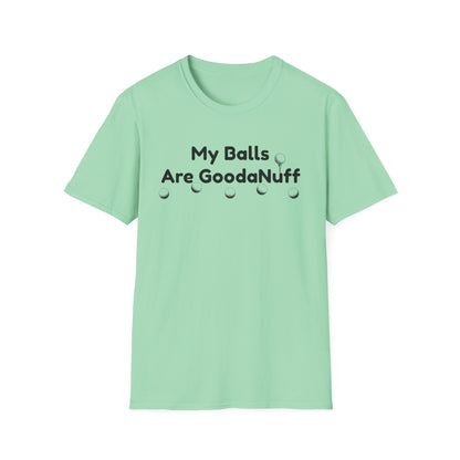 My Balls are GoodaNuff Unisex Softstyle T-Shirt